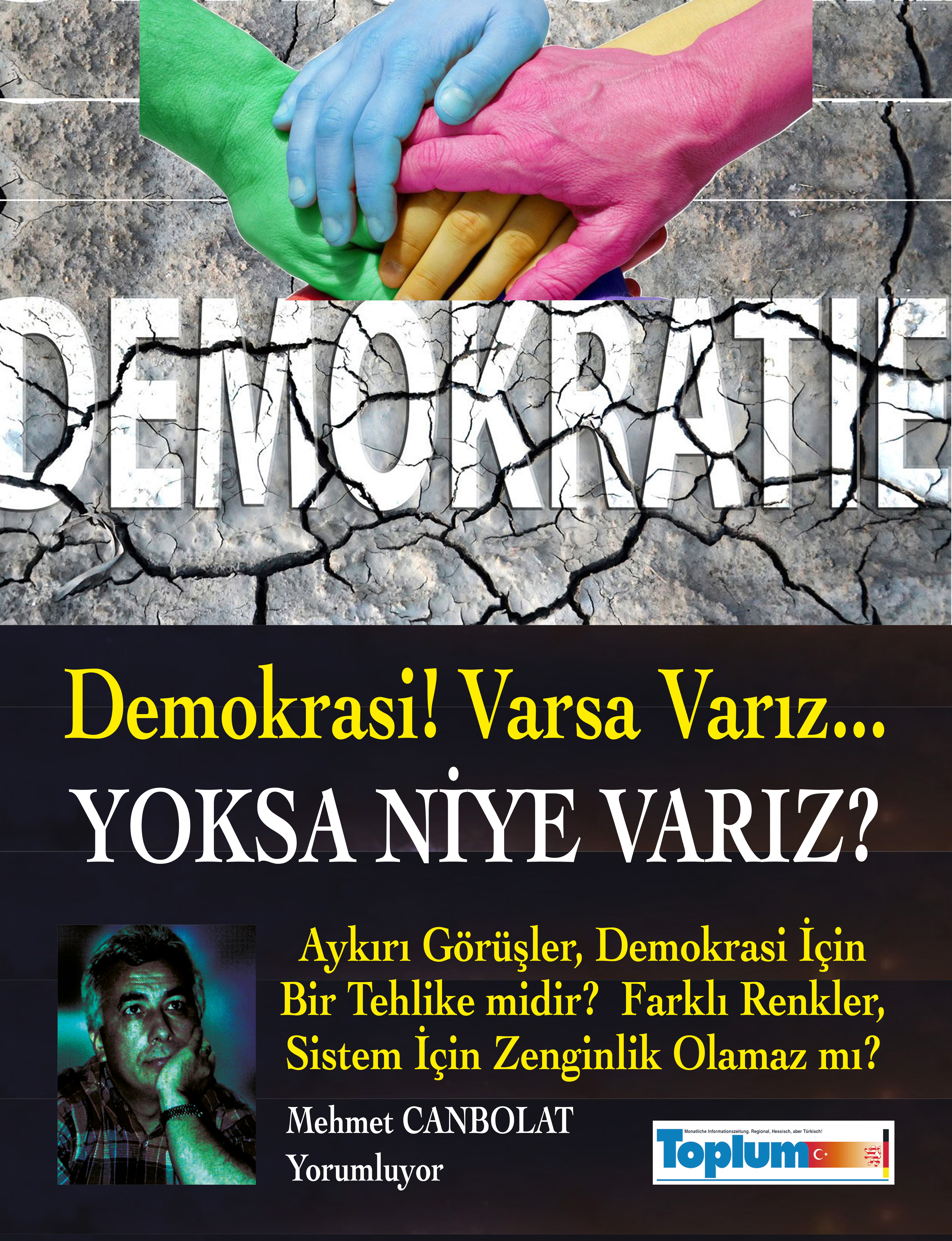 DEMOKRASİ, VARSA VARIZ! YOKSA NİYE VARIZ?